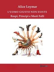 Alice Loymar - L'uomo giusto non esiste. Rospi, principi e mesti falli (2026)
