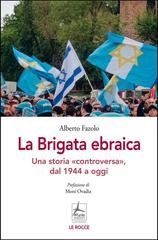 Alberto Fazolo - La brigata ebraica. Una storia «controversa», dal 1944 a oggi. Le Rocce(2026)