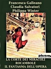 Claudia Salvatori, Philippa Winter, Francesca Galleano - La corte dei Miracoli. Rocambole. Il fantasma dell'Opera (2026)