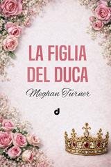 Meghan Turner - La figlia del duca (2026)