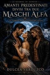 Dulcea Verduzco - La Compagna Rifiutata Del Lycan Vol. 2. La Guerra Di Sangue (2026)