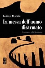 Luisito Bianchi - La messa dell'uomo disarmato (2026)