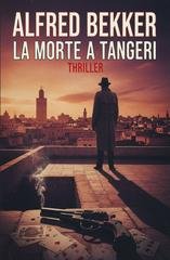 Alfred Bekker - La morte a Tangeri (2026)