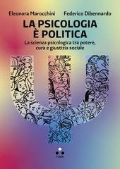 Eleonora Marocchini, Federico Dibennardo - La psicologia è politica. La scienza psicologica tra potere, cura e giustizia sociale (2026)