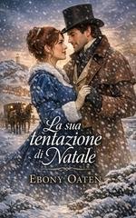 Ebony Oaten - Complicazioni di corteggiamento Vol. 6. La sua tentazione di Natale (2026)
