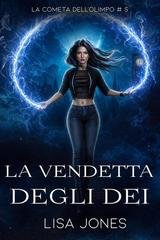 Lisa Jones - La cometa dell'Olimpo Vol. 5. La Vendetta degli Dei (2026)