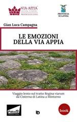 Gian Luca Campagna, Adriana Giulia Vertucci - Le emozioni della Via Appia. Viaggio lento sul tratto Regina viarum da Cisterna di Latina a Minturno (2026)