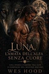 Wes Hood - Luna, l'amata dell'Alfa senza cuore (2026)