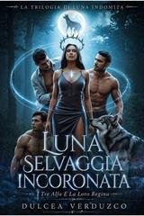 Dulcea Verduzco - Trilogia Di Luna Indomita Vol. 3. Luna Selvaggia Incoronata (2026)