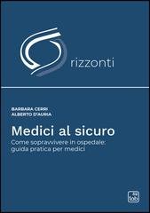 Barbara Cerri, Alberto D'auria, Fulvio Maria Longavita - Medici al sicuro. Come sopravvivere in ospedale: guida pratica per medici. Orizzonti Vol. 3 (2026)
