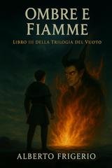 Alberto Frigerio - Trilogia del Vuoto Vol. 3. Ombre e Fiamme (2026)