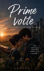 Jaycel - Prime volte Vol. 1. Quando l’amore è la tua paura più grande (2026)