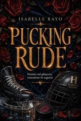 Isabelle Rayo - Pucking Rude. Nemici sul ghiaccio, ossessione in segreto (2026)