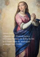 Gennaro Tallini - Questo mio musical parto. Giovanni Battista de Bellis da Itri e il Primo libro de’ madrigali a cinque voci (1608) (2026)