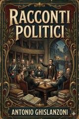 Antonio Ghislanzoni - Racconti politici (2026)