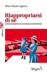 Rose-Marie Lagrave - Riappropriarsi di sé. Inchiesta autobiografica di una transfuga di classe femminista (2026)