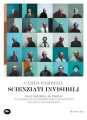 Carlo Barbera - Scienziati invisibili. Dall'aspirina al Prozac, 25 farmaci e le storie mai raccontate di chi li ha scoperti (2026)