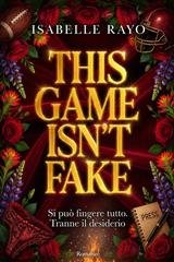 Isabelle Rayo - This Game Isn't Fake. Si può fingere tutto. Tranne il desiderio (2026)