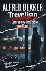 Alfred Bekker - Trevellian e l'Operazione Regicidio (2026)