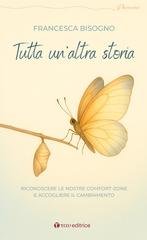 Francesca Bisogno - Tutta un'altra storia. Riconoscere le nostre comfort-zone e accogliere il cambiamento (2026)