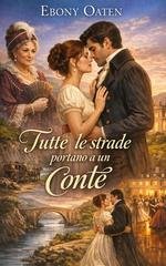 Ebony Oaten - Complicazioni di corteggiamento Vol. 3. Tutte le strade portano a un conte (2026)