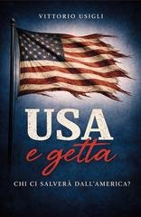 Vittorio Usigli Mazza - U.S.A. e getta. Chi ci salverà dall'America? (2026)