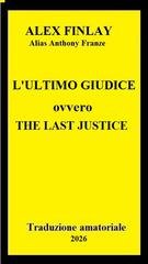 Alex Finlay - L'ultimo Giudice (2025)Traduzione amatoriale esclusiva
