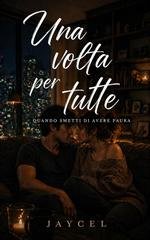Jaycel - Prime volte Vol. 2. Una volta per tutte. Quando smetti di avere paura (2026)