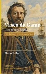 Alvaro Velho, Vasco Da Gama - Vasco da gama. Il diario del primo viaggio, 1497–1499 (2026)