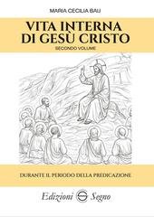 Maria Cecilia Baij - Vita interna di Gesù Cristo secondo volume. Durante il periodo della predicazione (2026)