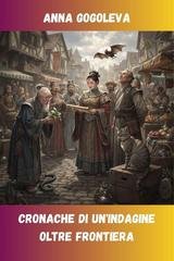 Anna Gogoleva - Cronache di un'indagine oltre frontiera (2026)
