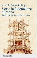 Antonio Padoa-Schioppa - Verso la federazione europea? (2014)