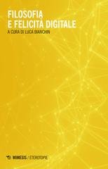 Luca Bianchin (a cura di) - Filosofia e felicità digitale (2025)