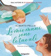 Alberto Pellai - Le mie mani sono le tue ali (2022)