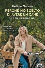 Hélène Gateau - Perchè ho scelto di avere un cane (e non un bambino) (2024)