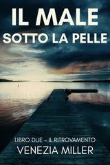 Venezia Miller - Il ritrovamento vol.2 - Il male sotto la pelle (2021)