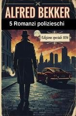 Alfred Bekker - 5 romanzi polizieschi. Edizione speciale 1036 (2026)