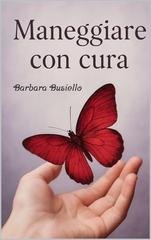 Barbara Busiello - Maneggiare con cura (2025)