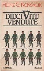 Heinz G. Konsalik - Dieci vite vendute (1981)