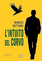 Marco Dettori - L’intuito del corvo (2026)