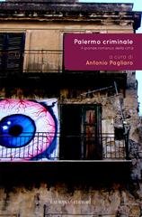 Antonio Pagliaro (a cura di) - Palermo criminale (2014)