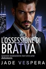 Jade Vespera - Volkov Bratva Series Vol. 4. L’Ossessione Di Bratva (2026)