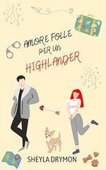 Sheyla Drymon - Amore folle per un highlander (2026)