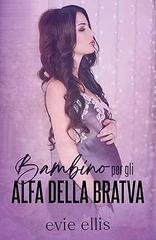 Evie Ellis - Serie Pack Bambino Vol. 2. Bambino per gli Alfa della Bratva (2026)