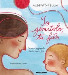 Alberto Pellai - Io gomitolo, tu filo (2021)