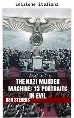 Ben Stevens - La macchina della morte nazista. 13 ritratti del male (2026)