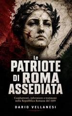 Dario Vellanesi - Le patriote di Roma assediata (2026)
