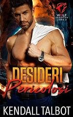 Kendall Talbot - Serie Wolf Security Vol. 2. Desideri Pericolosi (2026)