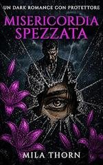 Mila Thorn - Misericordia spezzata (2026)