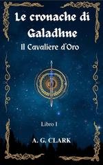 A. G. Clark - Le cronache di Galadhne (2026)